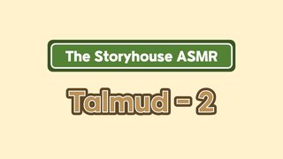 The Storyhouse ASMR - Talmud - 2